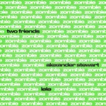 Two Friends – zombie (feat. Alexander Stewart, LØLØ)