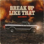 Nate Smith – Break Up Like That