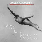 Vinicio Capossela – Oltre il bosco