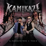 El Padrinito Toys – KAMIKAZE (feat. Tyan G)