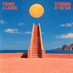 FISHER & LAUREL – Staring At the Sun