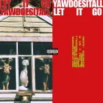 Yawdoesitall – LET IT GO