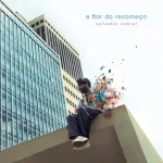 Salvador Sobral – Oração do Ateu